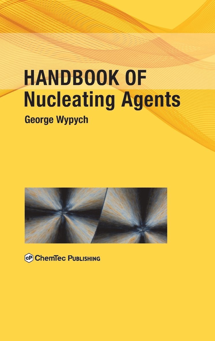 George Wypych - Handbook of Nucleating Agents, Inbunden