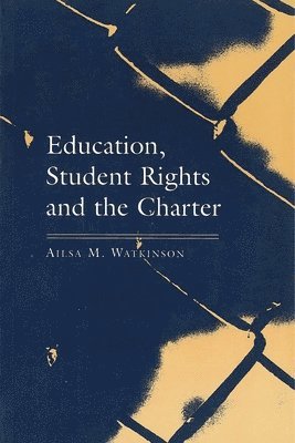 Ailsa Watkinson - Education, Student Rights and the Charter, Häftad