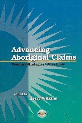 Kerry Wilkins - Advancing Aboriginal Claims, Häftad. Tillgänglighet: Tillfälligt slut