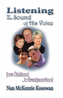 Nan McKenzie Kosowan - Listening to the Sound of His Voice-From Childhood to Grandparenthood, Häftad