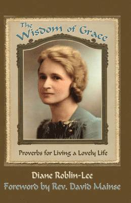 Diane Elaine Roblin-Lee - Wisdom of Grace, Inbunden