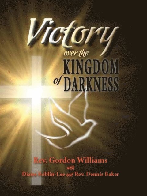 Gordon Williams, Dennis Baker, Diane Roblin-Lee - Victory Over the Kingdom of Darkness, E-bok