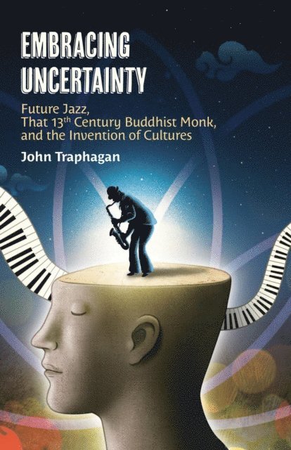 John Traphagan - Embracing Uncertainty, E-bok