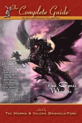 Complete Guide to Writing Fantasy, Volume Two~The Opus Magus av Tee Morris, Valerie Griswold-Ford, Valerie Griswold Ford