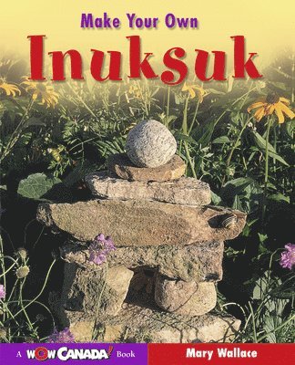 Mary Wallace - Make Your Own Inuksuk, Häftad