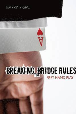 Barry Rigal - Breaking the Bridge Rules: First Hand Play, Häftad. Tillgänglighet: Lägg i varukorg