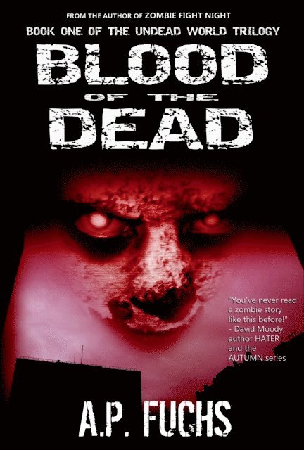 A.P. Fuchs - Blood of the Dead: A Supernatural Time Travel Zombie Thriller (Undead World Trilogy, Book 1), E-bok