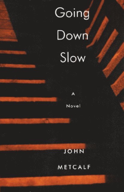 John Metcalf - Going Down Slow, E-bok