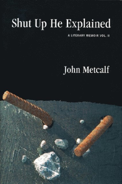 John Metcalf - Shut Up He Explained, E-bok