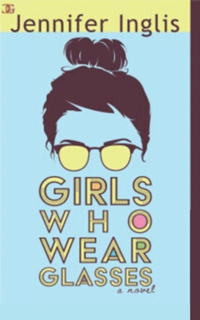 Jennifer Inglis - Girls Who Wear Glasses, E-bok