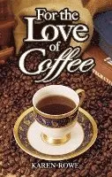 Karen Rowe - For the Love of Coffee, Häftad. Tillgänglighet: Lägg i varukorg