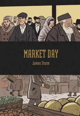 James Sturm - Market Day, Inbunden