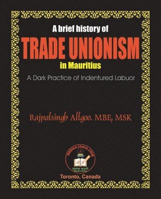 Rajpalsingh Allgoo - A Brief History of Trade Unionism in Mauritius, Häftad
