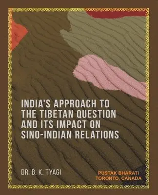 Bhuwneswer Kumar Tyagi - India's Approach to the Tibetan Question and its Impact on Sino-Indian Relations, Häftad. Tillgänglighet: Lägg i varukorg