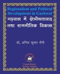 Regionalism and Political Development in Garhwal ????? ??? ?????????????? ??? ????