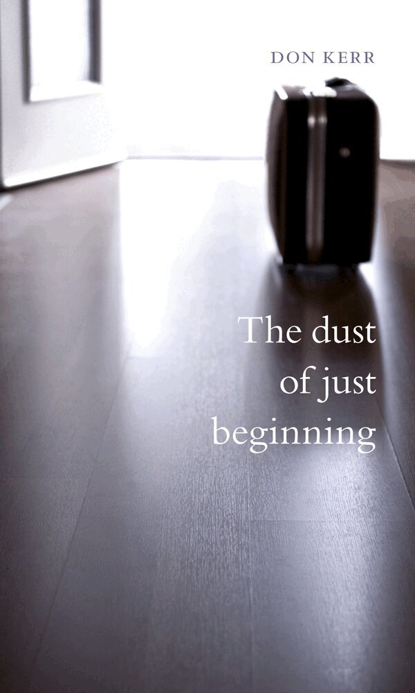 Don Kerr - Dust of Just Beginning, Häftad. Tillgänglighet: Tillfälligt slut