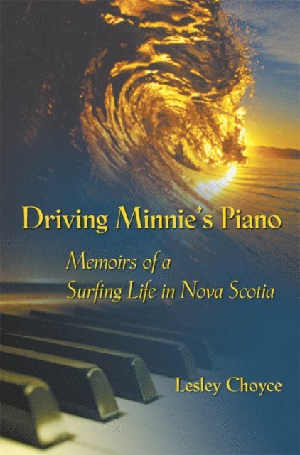 Lesley Choyce - Driving Minnie's Piano: Memoirs of a Surfing Life in Nova Scotia, E-bok