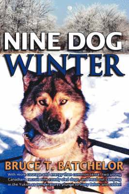 Bruce T. Batchelor - Nine Dog Winter, Häftad