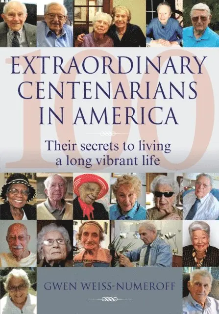 Gwen Weiss-Numeroff - Extraordinary Centenarians in America: Their Secrets to Living a Long Vibrant Life, E-bok. Tillgänglighet: Lägg i varukorg