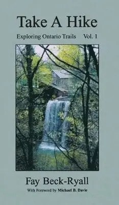 Fay Beck-Ryall - Take a Hike, Volume 1: Exploring Ontario Trails, Inbunden. Tillgänglighet: Lägg i varukorg