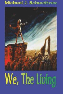 Michael J Schweitzer - We, the Living, Inbunden