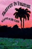 Richard Marvin Grove - Trapped in Paradise: Views of My Cuba, Häftad. Tillgänglighet: Lägg i varukorg