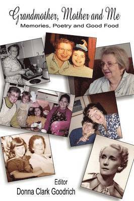 Donna Clark Goodrich - Grandmother, Mother and Me, Häftad