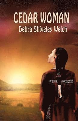 Debra Siveley Welch - Cedar Woman, Häftad