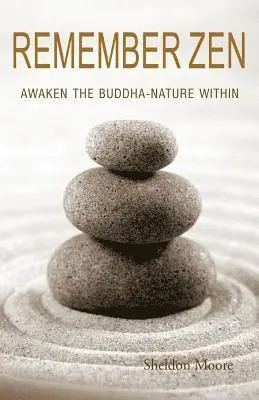 Sheldon Moore - Remember Zen: Awaken the Buddha-Nature Within, Häftad. Tillgänglighet: Lägg i varukorg