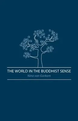 Nina Van Gorkom - World in the Buddhist Sense, Häftad. Tillgänglighet: Lägg i varukorg