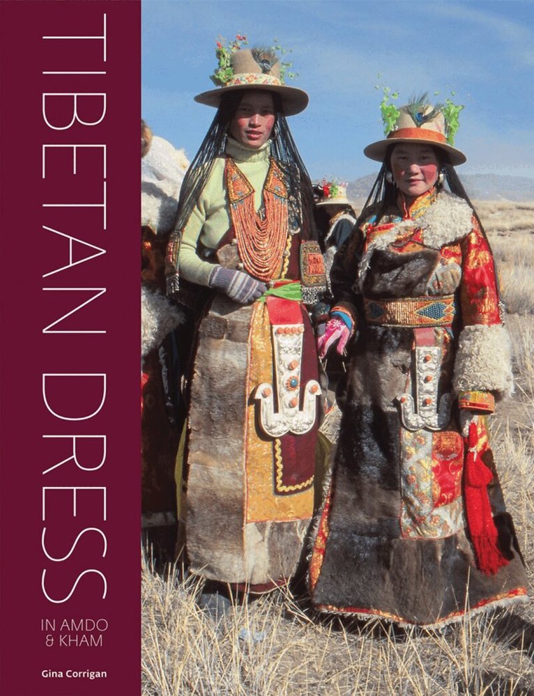 Gina Corrigan - Tibetan Dress in Amdo & Kham, Inbunden