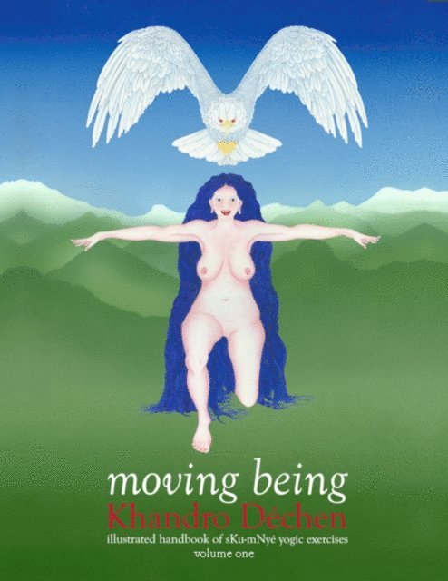 Khandro Dechen - Moving Being - Volume One, E-bok
