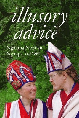 Ngakpa 'ö-Dzin, N: Illusory Advice, Häftad