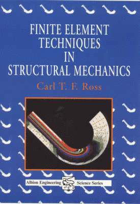 Carl T. F. Ross - Finite Element Techniques in Structural Mechanics, Häftad. Tillgänglighet: Lägg i varukorg