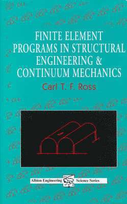 Carl T. F. Ross - Finite Element Programs in Structural Engineering and Continuum Mechanics, Inbunden. Tillgänglighet: Lägg i varukorg