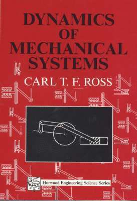 Carl T. F. Ross - Dynamics of Mechanical Systems, Häftad. Tillgänglighet: Lägg i varukorg
