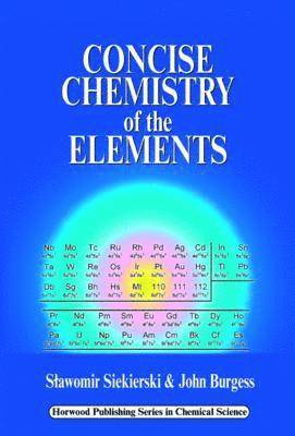 S C Siekierski, J Burgess - Concise Chemistry of the Elements, Häftad