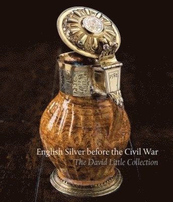 Timothy B. Schroder - English Silver Before the Civil War, Inbunden