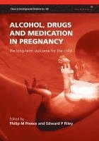 Philip M. Preece, Edward P. Riley - Alcohol, Drugs and Medication in Pregnancy, Inbunden