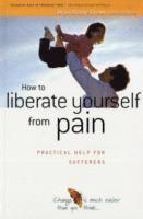 Grahame Brown - How to Liberate Yourself from Pain, Häftad