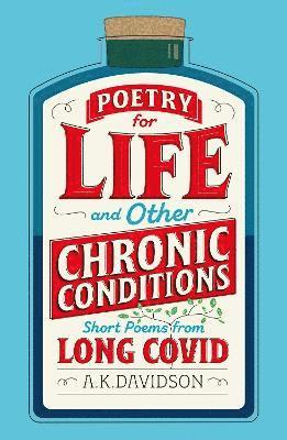 A. K. Davidson - Poetry for Life and Other Chronic Conditions, Häftad. Tillgänglighet: Lägg i varukorg