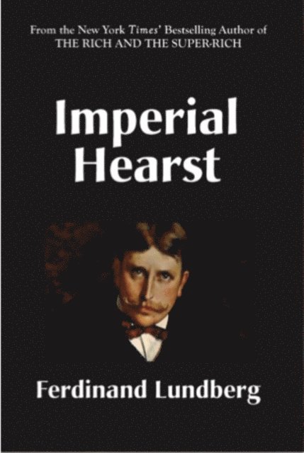 Ferdinand Lundberg - Imperial Hearst, E-bok