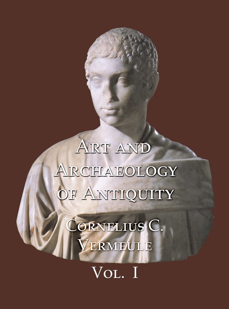 Cornelius Vermeule - Art and Archaeology of Antiquity Volume I, Inbunden. Tillgänglighet: Lägg i varukorg