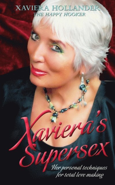 Xaviera Hollander - Xaviera's Supersex: Her Personal Techniques for Total Lovemaking, E-bok