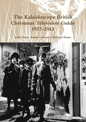 Christopher Perry, Simon Coward, Richard Down - Kaleidoscope British Christmas Television Guide 1937-2014, Häftad. Tillgänglighet: Lägg i varukorg