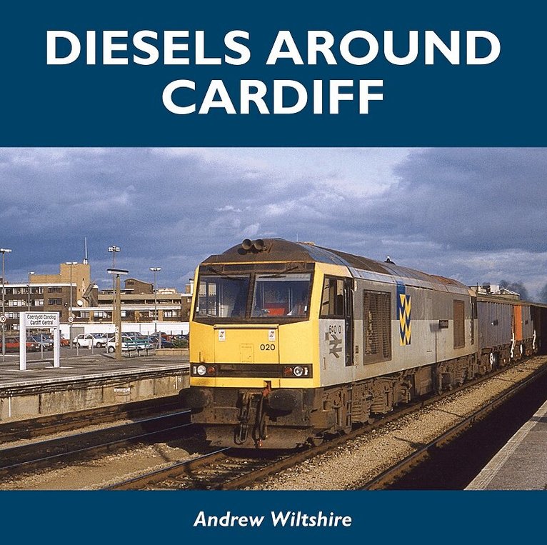Andrew Wiltshire - Diesels Around Cardiff, Inbunden