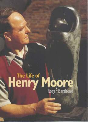 Roger Berthoud - Life of Henry Moore, Häftad