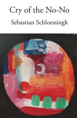 Sebastian Schloessingk - Cry of the No-No, Häftad