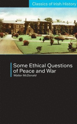 Walter McDonald - Some Ethical Questions of Peace and War: With Special Reference to Ireland, Häftad. Tillgänglighet: Tillfälligt slut