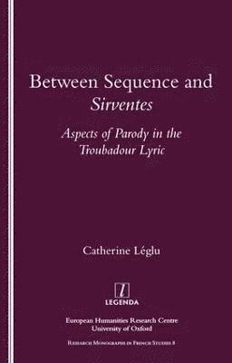 Between Sequence and Sirventes av Catherine Leglu, Catherine Leglu